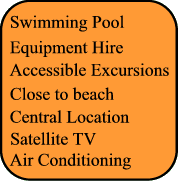 Swimming Pool, Adapted transfer, Central Location, Close to beach, Air Conditionning, Satellite TV